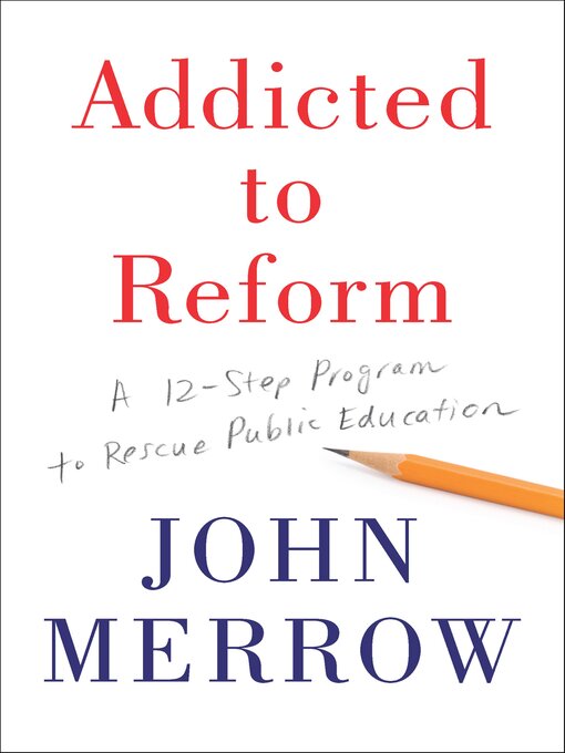 Title details for Addicted to Reform by John Merrow - Available